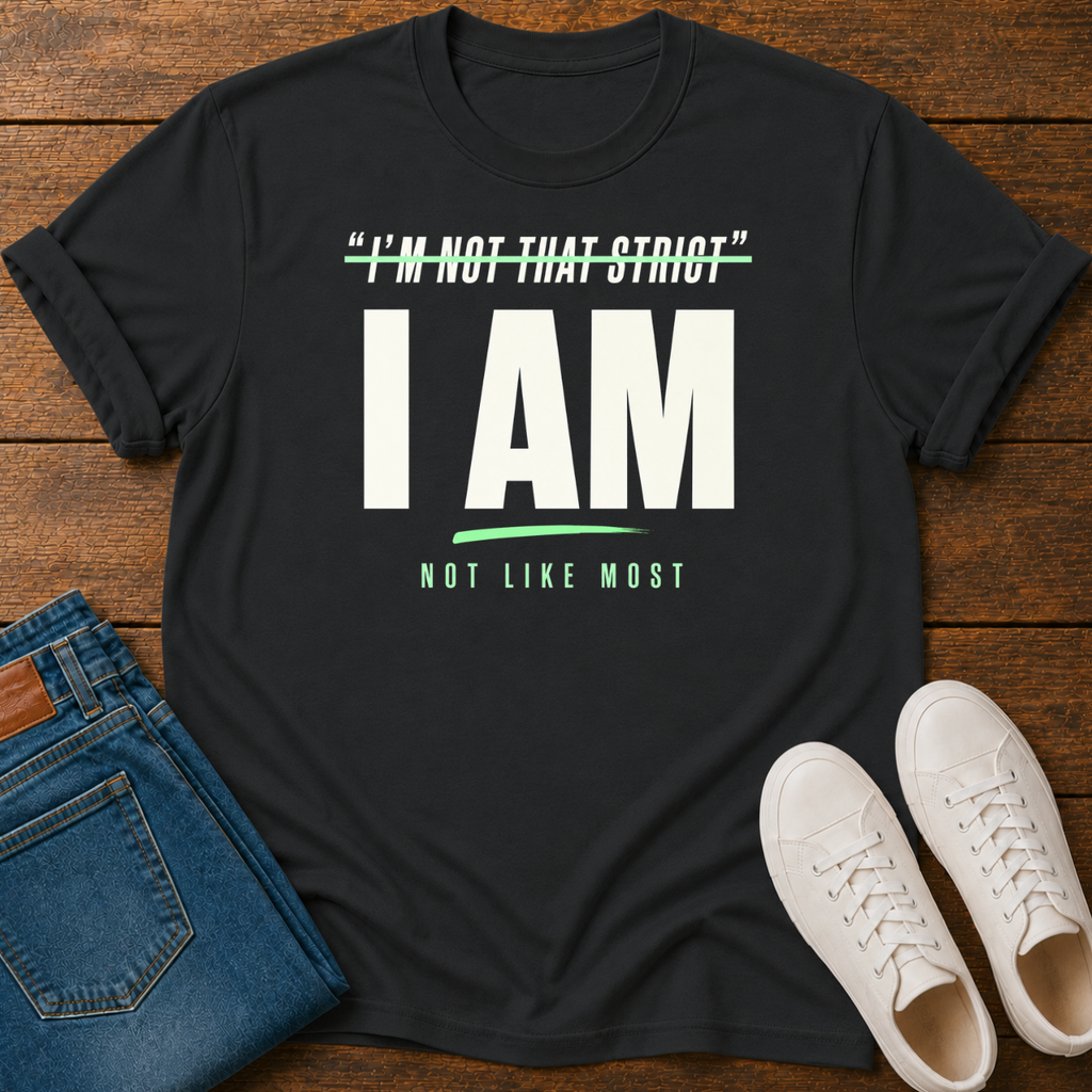 I'm Not That Strict  I Am T-Shirt