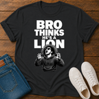 Bro Thinks He's a Lion T-Shirt