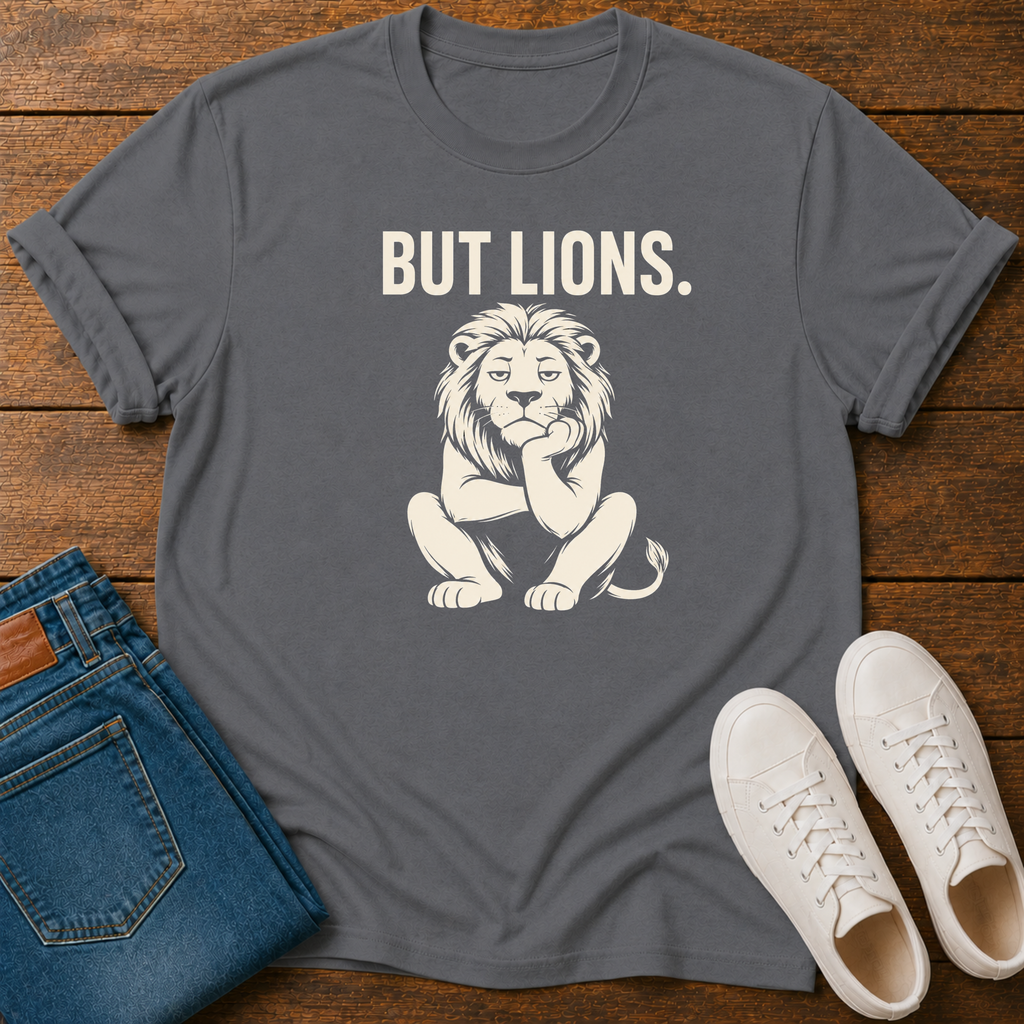 But Lions. T-Shirt