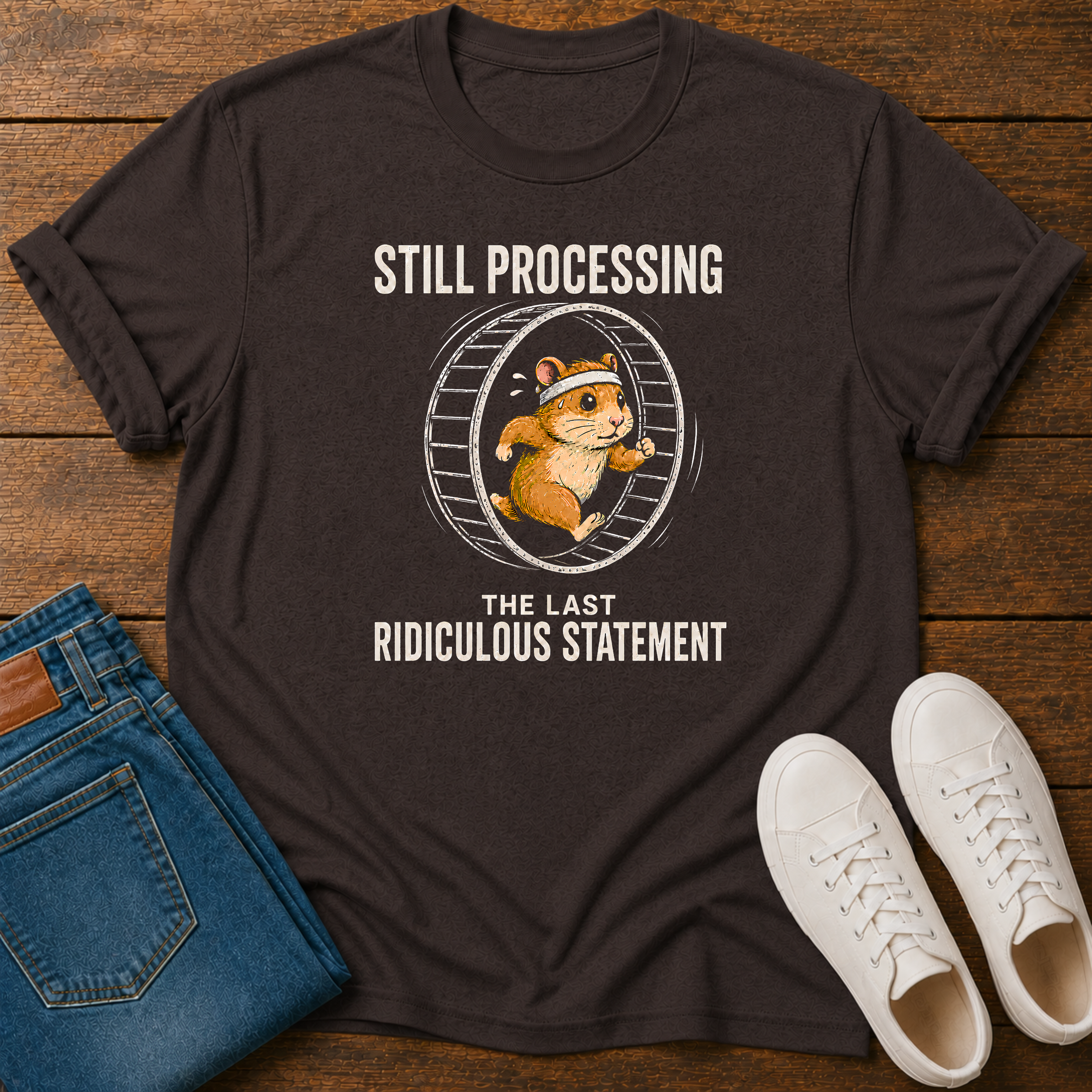 Still Processing the Last Ridiculous Statement T-Shirt