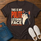 This Is My Polite Listening Face T-Shirt