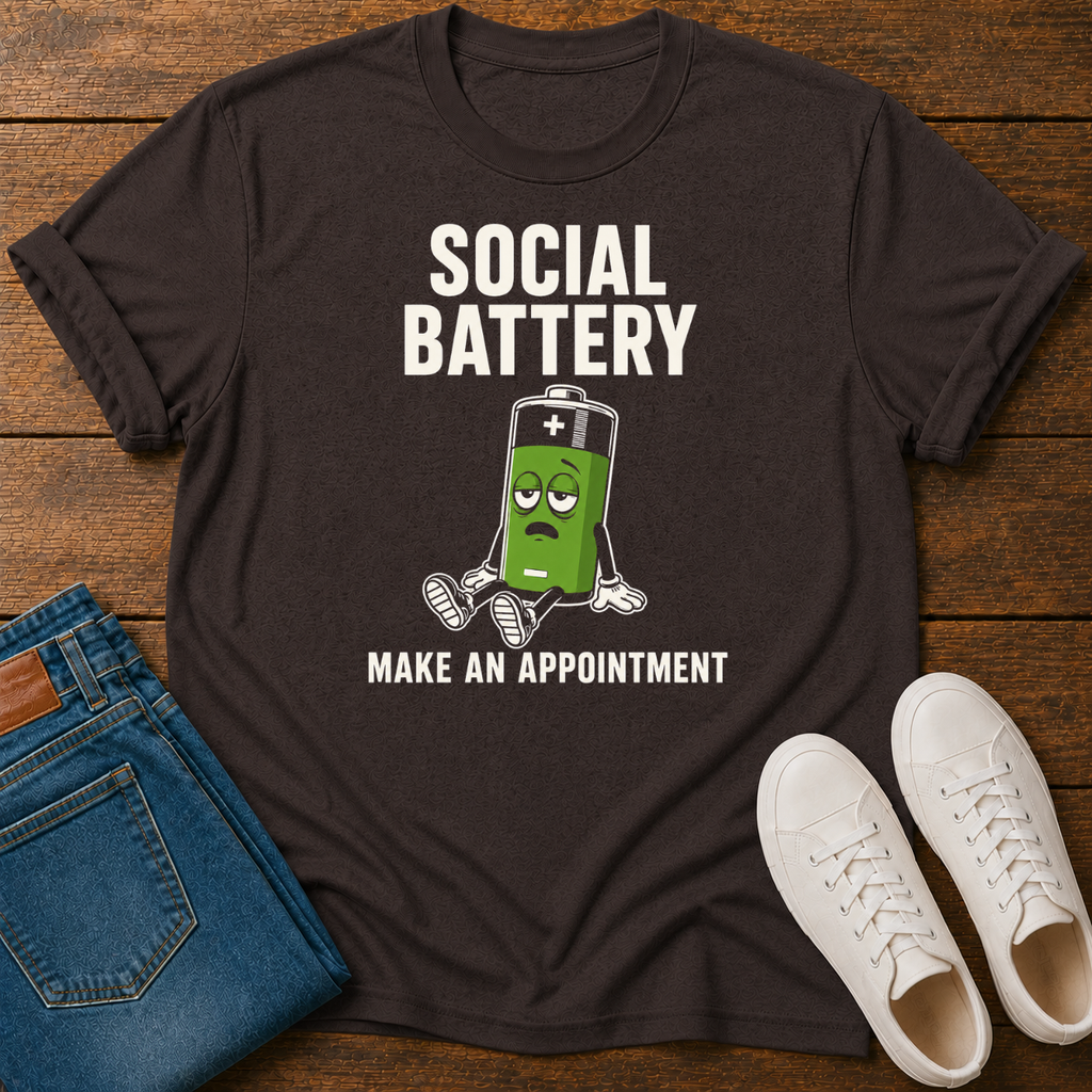 Social Battery Make An Appointment T-Shirt