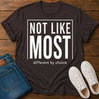 Not Like Most T-Shirt — Different By Choice