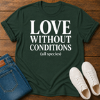 Love Without Conditions (All Species) T-Shirt