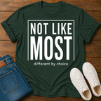 Not Like Most T-Shirt — Different By Choice