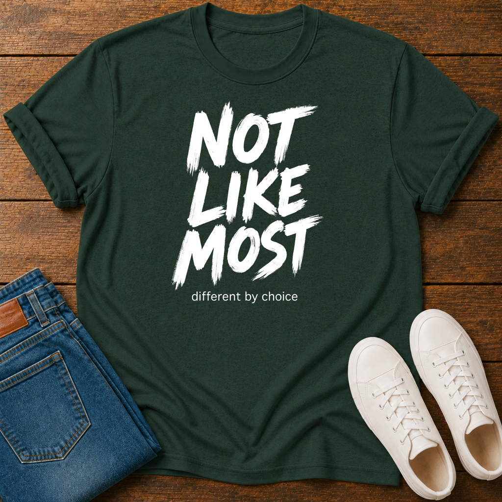Not Like Most T-Shirt — Different By Choice