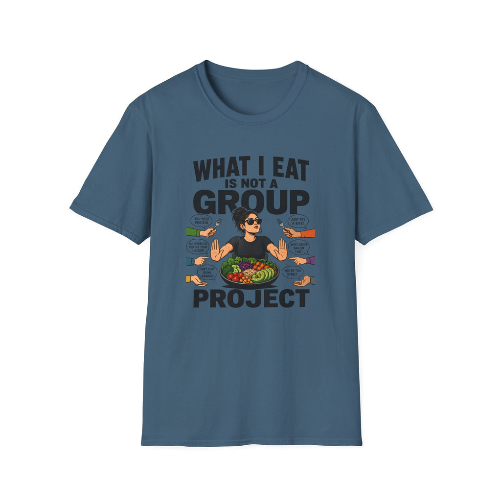 indigo blue t-shirt with text 'what i eat is not a group project"