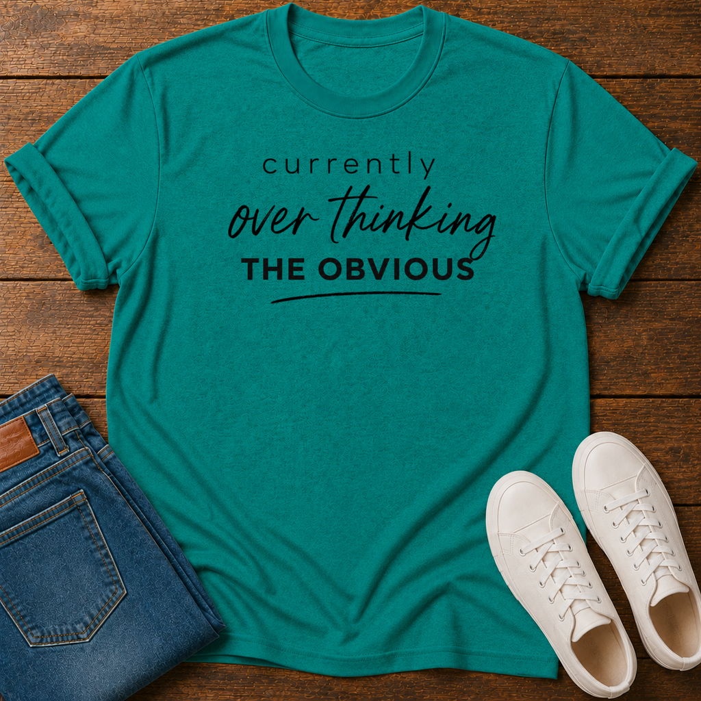 Currently Overthinking The Obvious T-Shirt