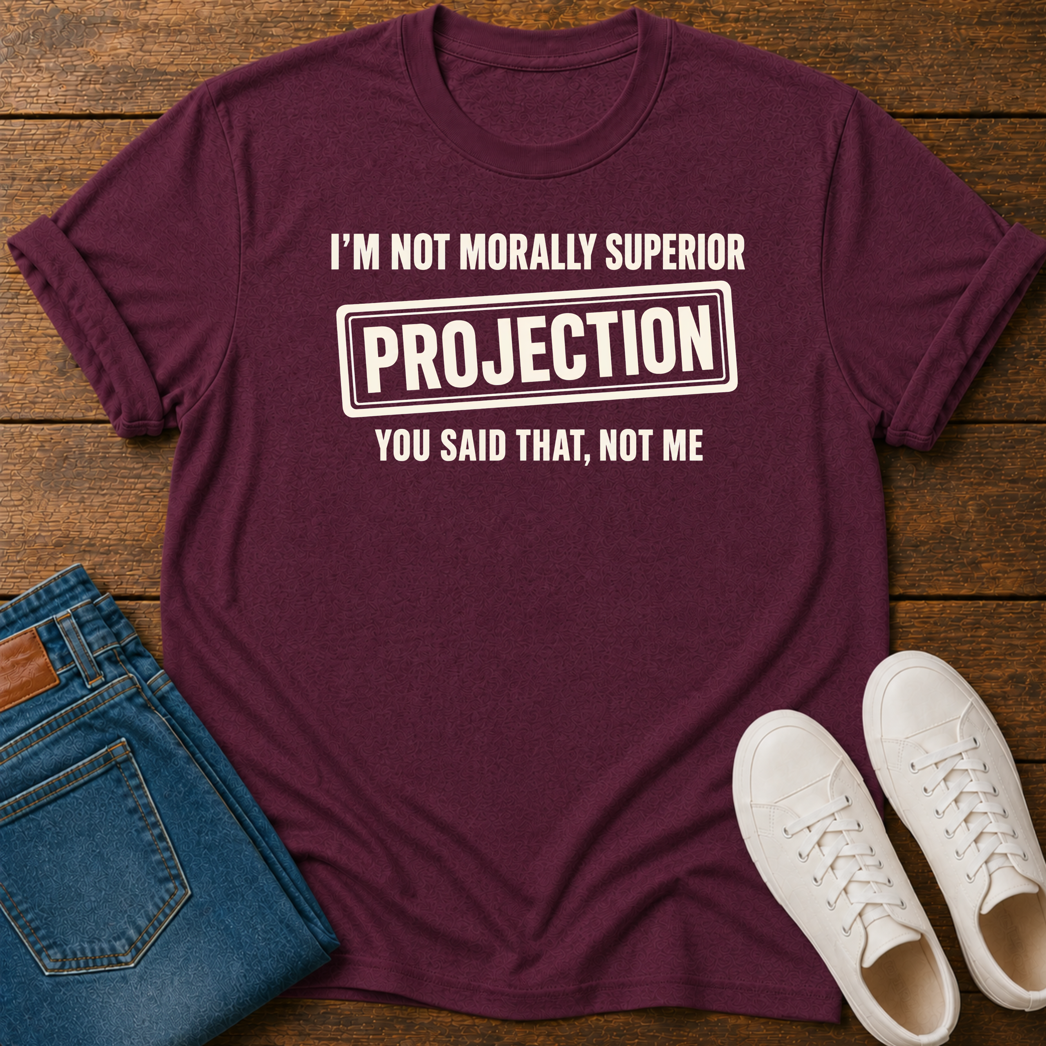 I’m Not Morally Superior T-Shirt