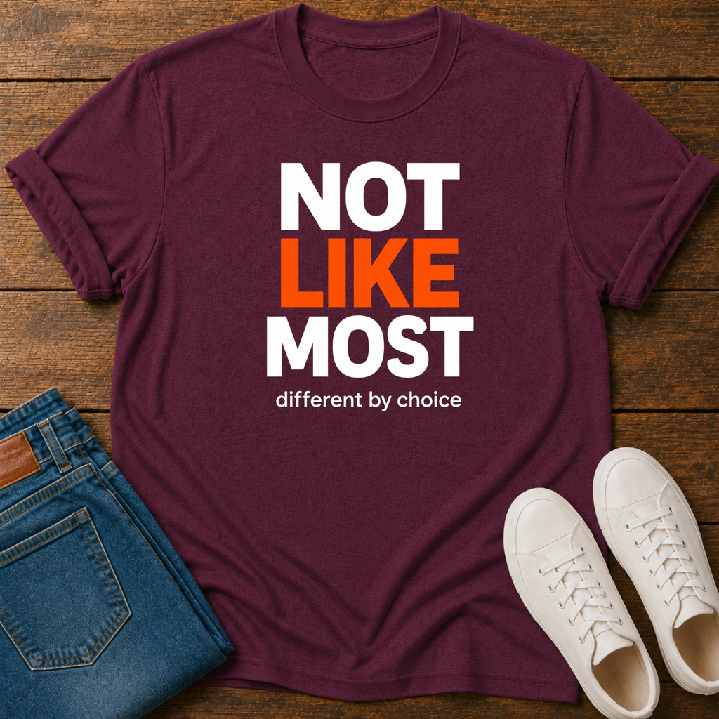 Not Like Most T-Shirt — Different By Choice