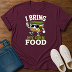 I Bring My Own Food T-Shirt