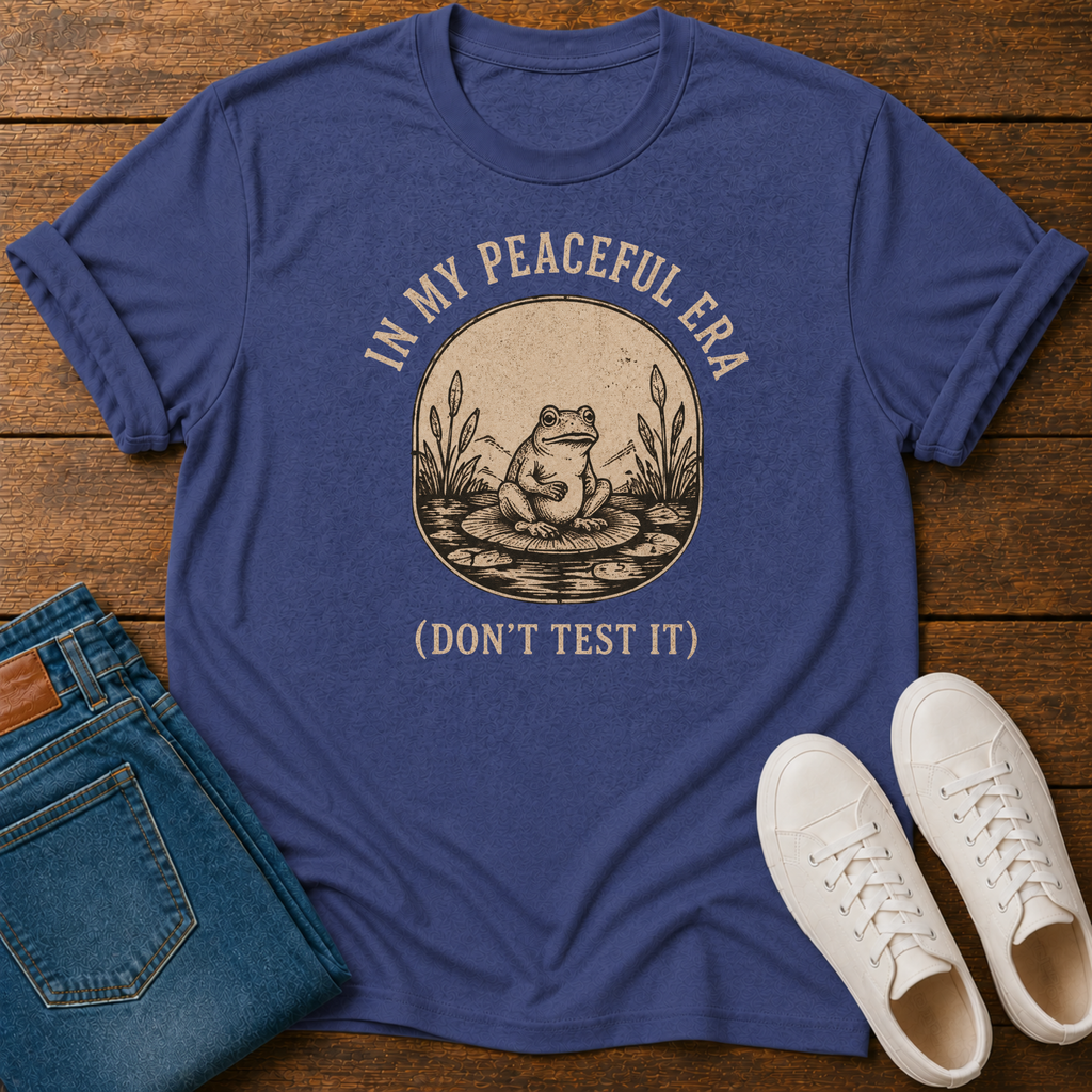 In My Peaceful Era, Don't Test It T-Shirt