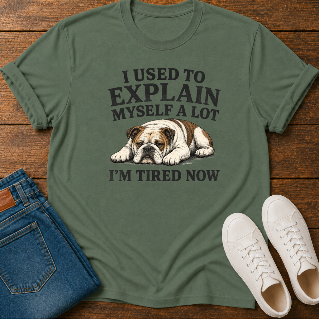 I Used to Explain Myself a Lot, I'm Tired Now T-Shirt