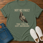 Not My Fault the Truth Got Awkward T-Shirt