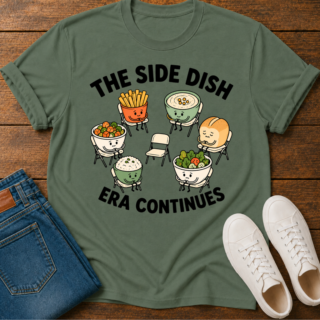 The Side Dish Era Continues T-Shirt