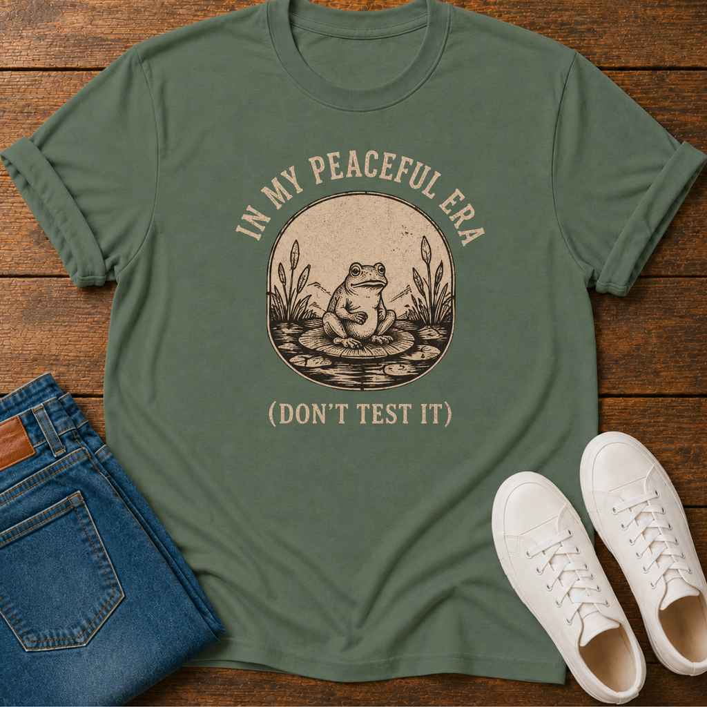 In My Peaceful Era, Don't Test It T-Shirt