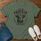 I Get My Protein From Minding My Own Business T-Shirt