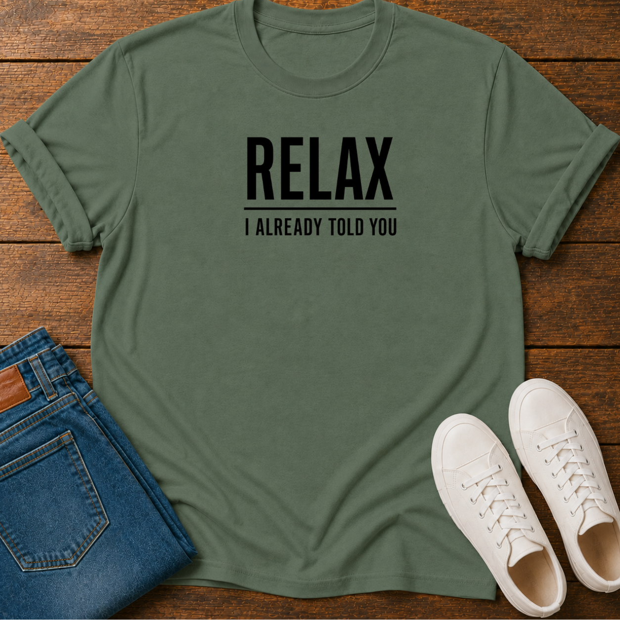 Relax, I Already Told You T-Shirt