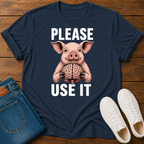 Please Use It T-Shirt