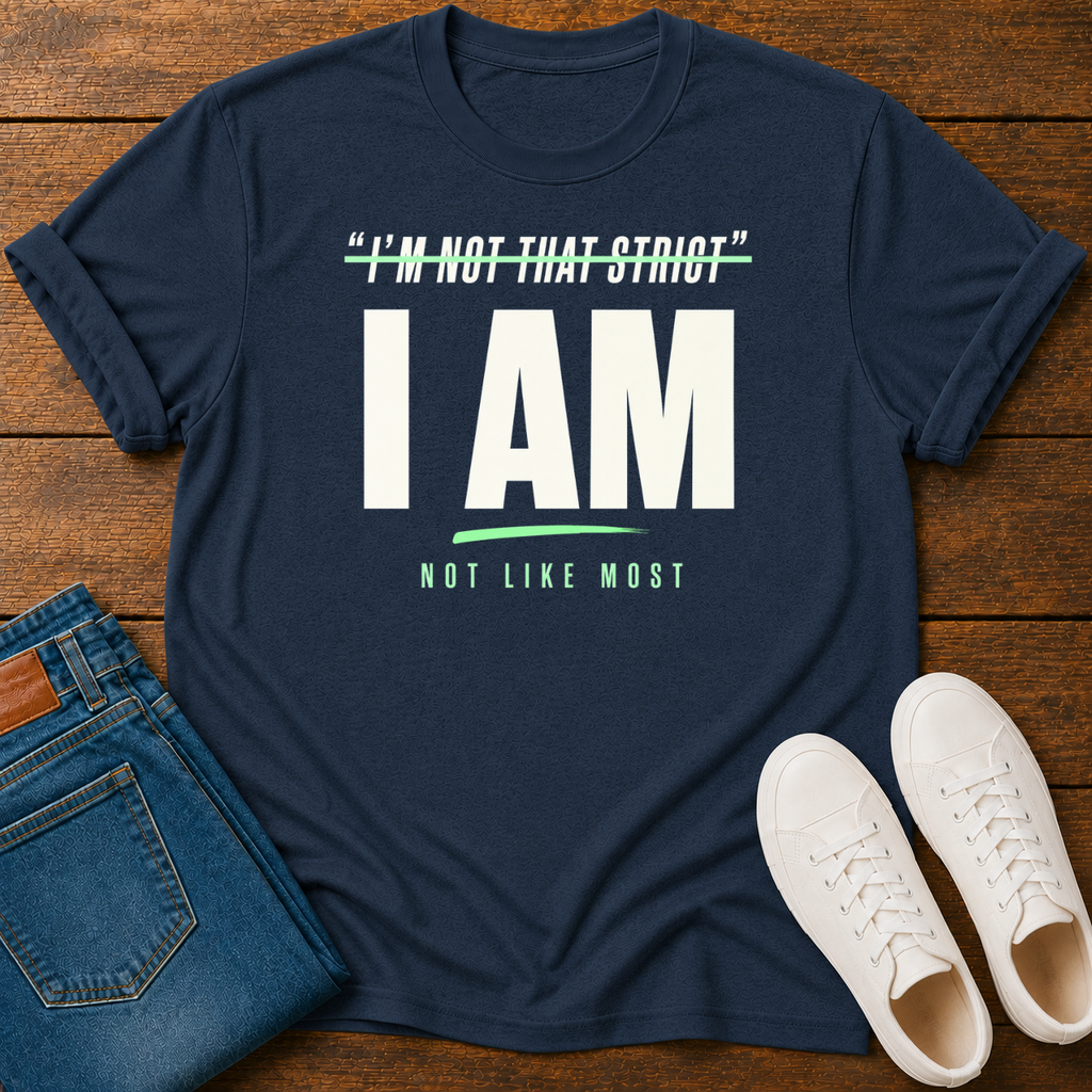 I'm Not That Strict  I Am T-Shirt