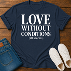 Love Without Conditions (All Species) T-Shirt