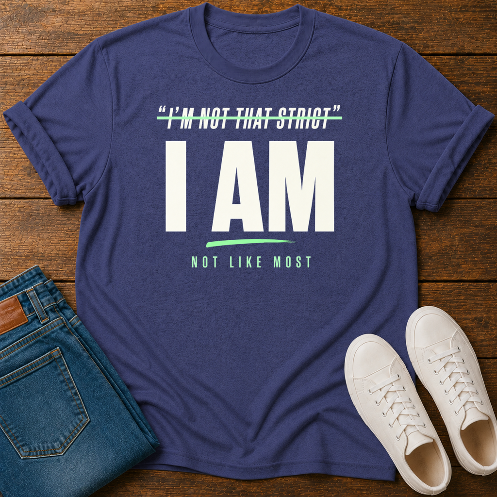 I'm Not That Strict  I Am T-Shirt