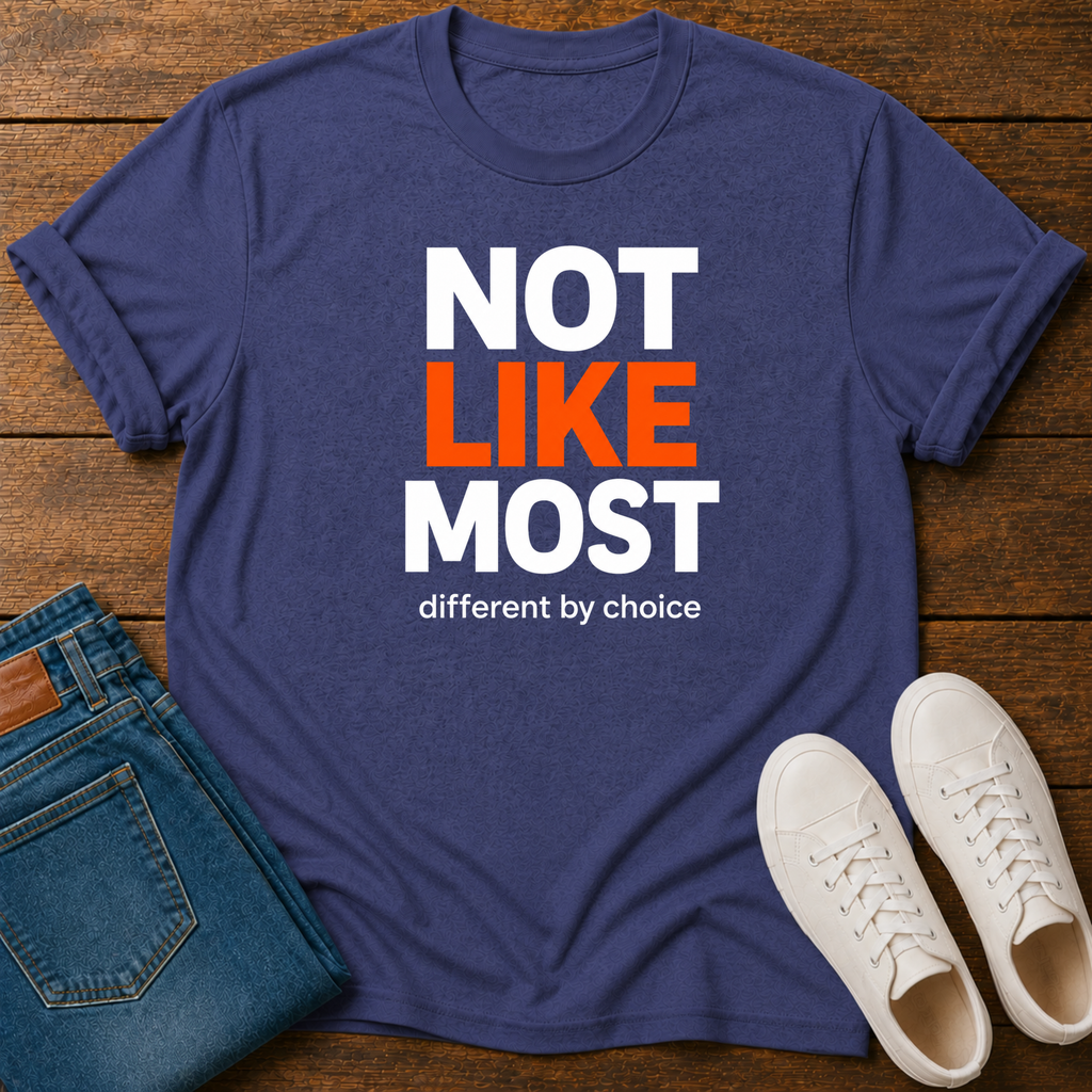 Not Like Most T-Shirt — Different By Choice