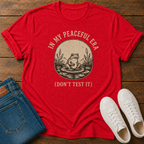 In My Peaceful Era, Don't Test It T-Shirt