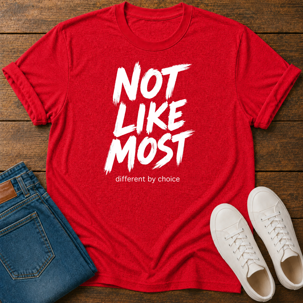 Not Like Most T-Shirt — Different By Choice