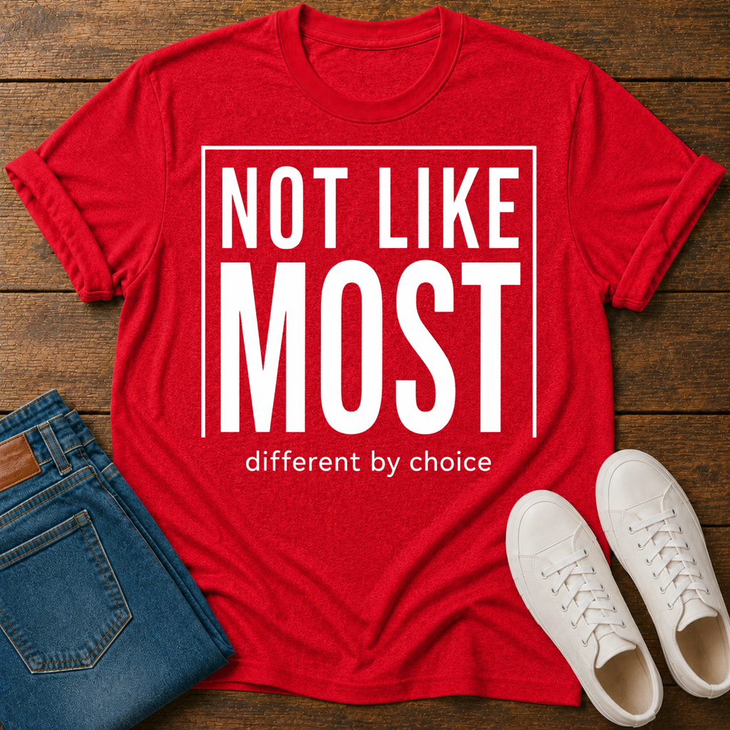 Not Like Most T-Shirt — Different By Choice