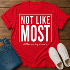 Not Like Most T-Shirt — Different By Choice