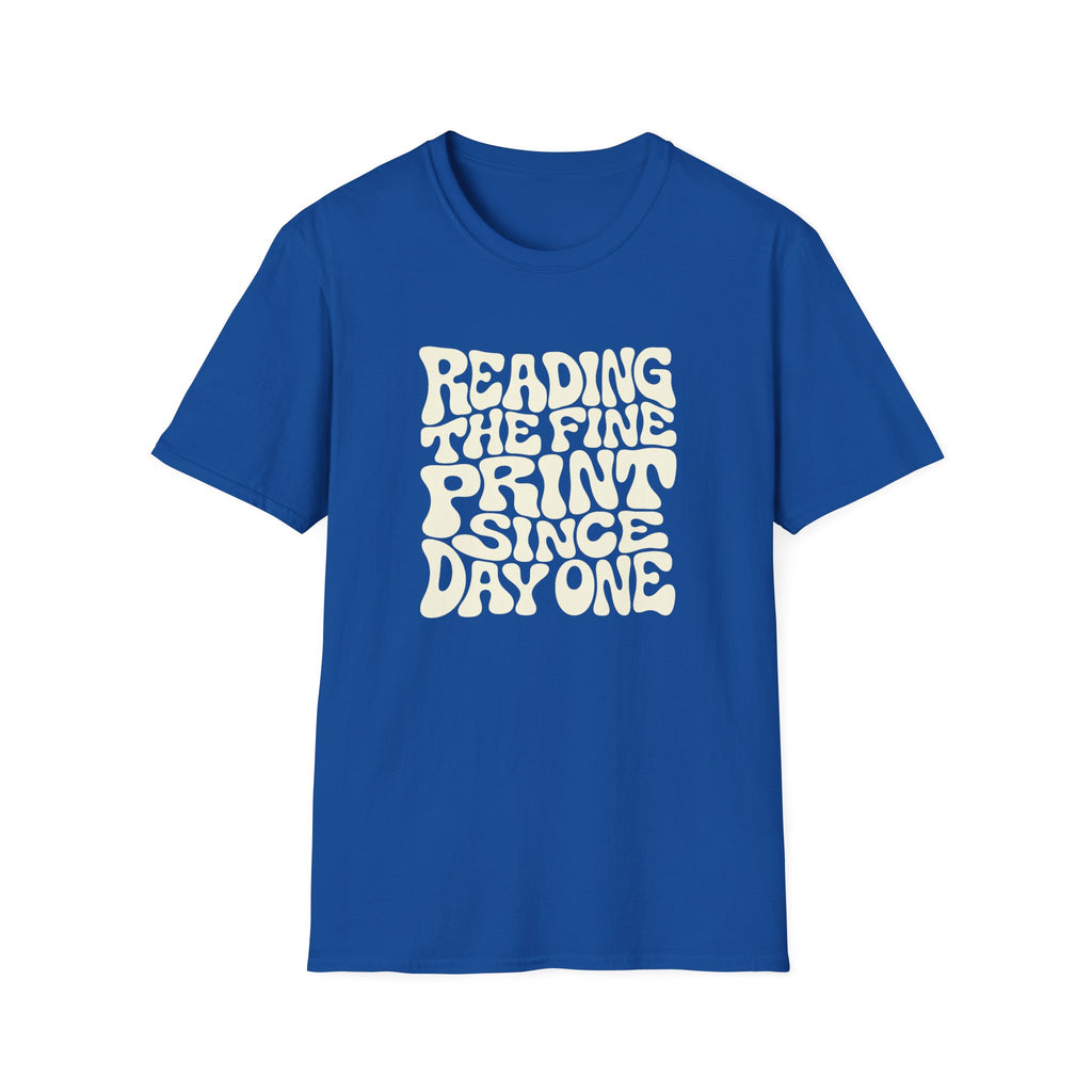 Royal blue t-shirt with text 'reading the fine print since day one'