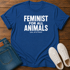 Feminist for All Animals T-Shirt