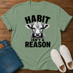 Habit Isn't a Reason T-Shirt
