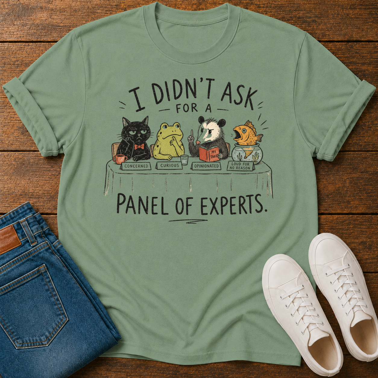 I Didn't Ask for a Panel of Experts T-Shirt