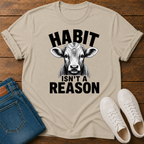 Habit Isn't a Reason T-Shirt