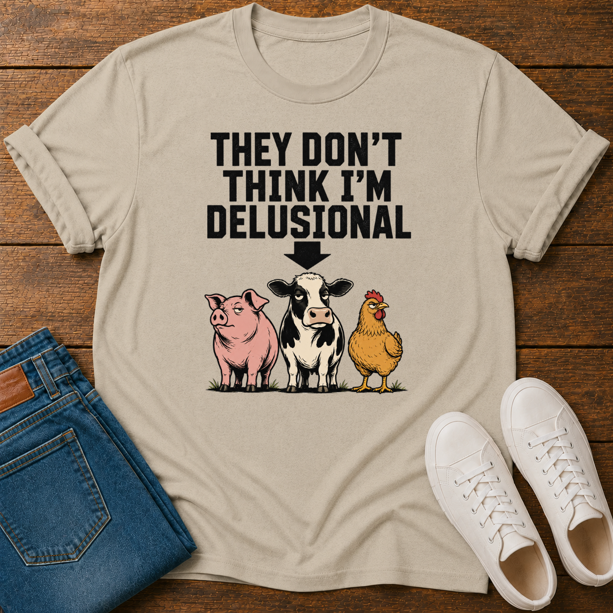 They Don't Think I'm Delusional T-Shirt