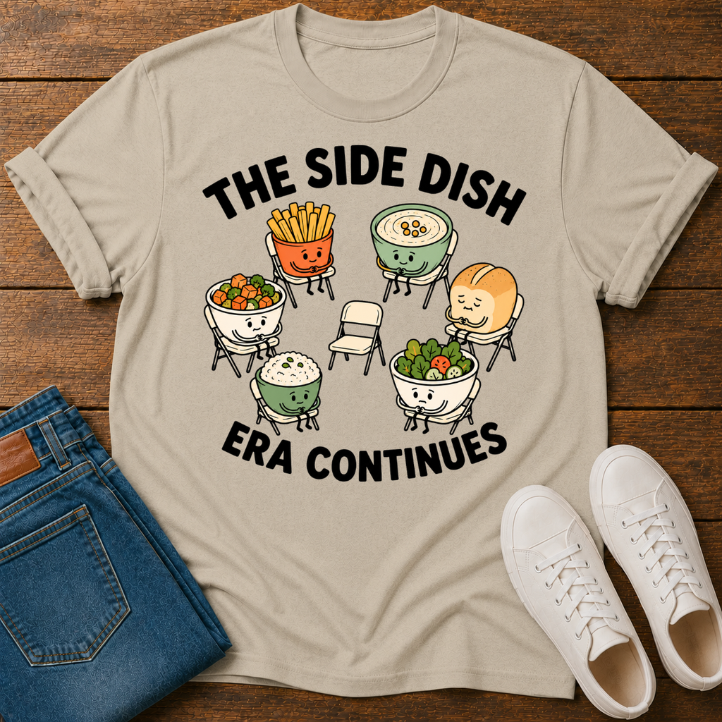 The Side Dish Era Continues T-Shirt