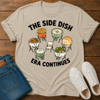 The Side Dish Era Continues T-Shirt