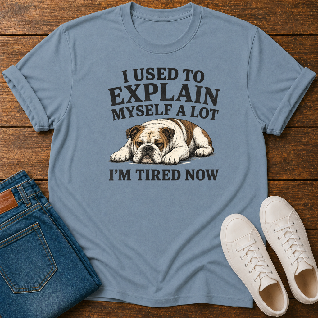 I Used to Explain Myself a Lot, I'm Tired Now T-Shirt