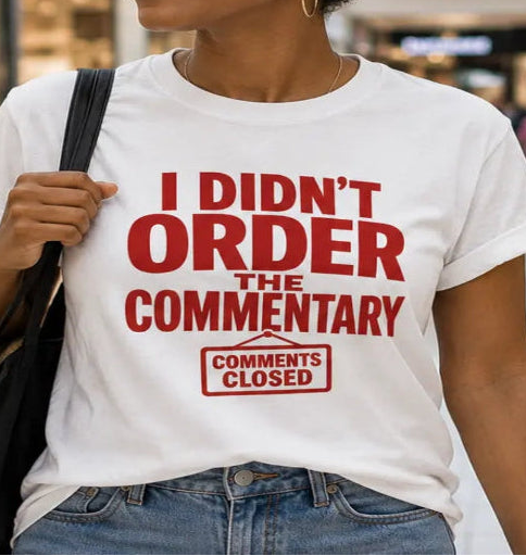 woman wearing a white t-shirt with text 'i didn't order the commentary'