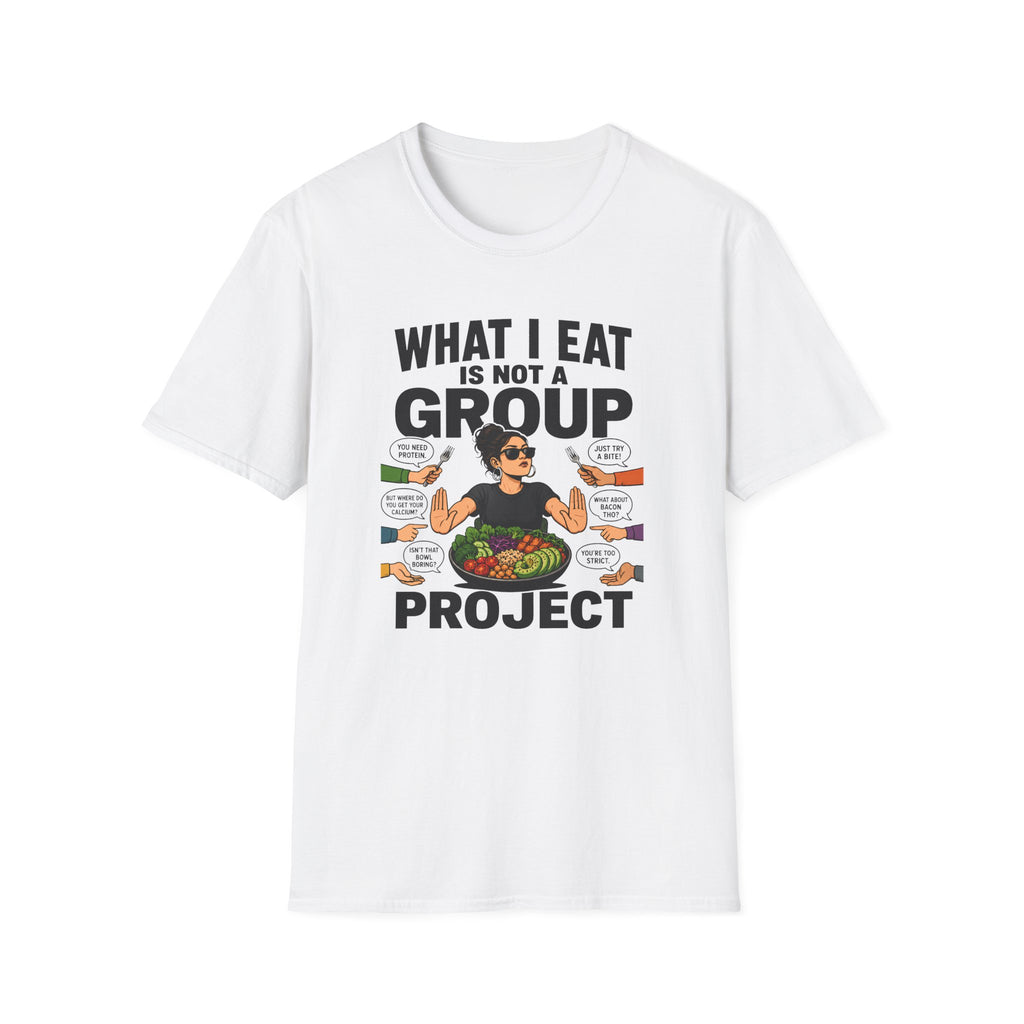 white t-shirt with text 'what i eat is not a group project" 