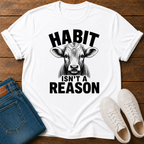 Habit Isn't a Reason T-Shirt