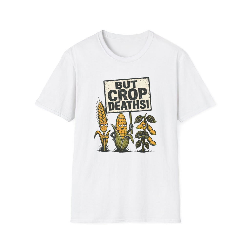 A white short-sleeve crewneck t-shirt featuring a graphic print of three cartoon crops (wheat, corn, and soybeans) holding a protest sign that reads 'BUT CROP DEATHS!'.