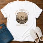 In My Peaceful Era, Don't Test It T-Shirt