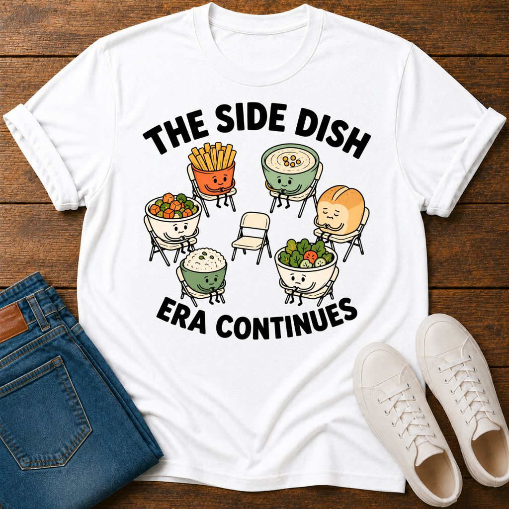 The Side Dish Era Continues T-Shirt